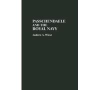 Andrew A. Wiest Passchendaele and the Royal Navy (Copertina rigida)