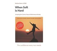 Andrew Aaron Licsw When Soft is Hard (Tascabile)