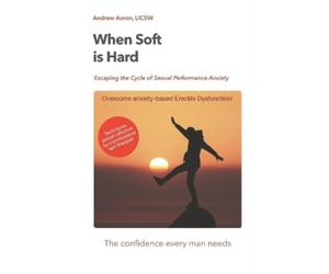 Andrew Aaron Licsw When Soft is Hard (Tascabile)