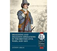 Andrew Abram Dragoons and Dragoon Operations in the British Civil Wa (Tascabile)
