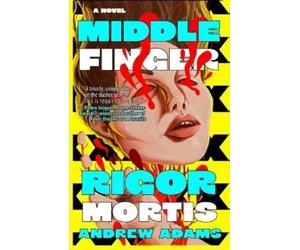 Andrew Adams Middle Finger Rigor Mortis (Tascabile)