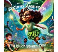 Andrew Aken The Security Awareness Pixie - Too Much Screen Ti (Copertina rigida)