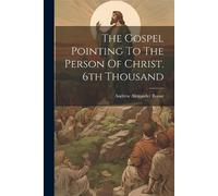 Andrew Alexander The Gospel Pointing To The Person Of Christ. 6th Th (Tascabile)