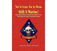 Andrew Anthony NOT AS LEAN, NOT AS MEAN, STILL A MARINE - EVEN MOR (Tascabile)