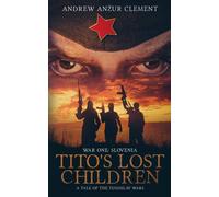 Andrew Anzur Cl Tito's Lost Children. A Tale of the Yugoslav Wars. W (Tascabile)