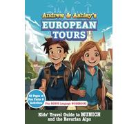 Andrew & Ashley’s European Tours: Kids' Travel Guide to Germany: Bavaria & Munich: Explore parts of Bavaria with Andrew and Ashley on an adventure to discover culture, fun facts, geography & language!