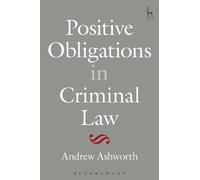 Andrew Ashworth Positive Obligations in Criminal Law (Tascabile)