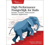 Andrew Atkinson High Performance PostgreSQL for Rails (Tascabile)