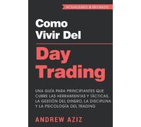 Andrew Aziz Como Vivir del Day Trading (Tascabile)