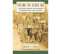 Andrew B. Arnold Fueling the Gilded Age (Copertina rigida)