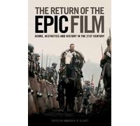 Andrew B.R. Elliot The Return of the Epic Film (Tascabile)