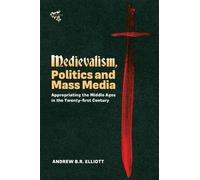 Andrew B R Elliott Medievalism, Politics and Mass Media (Copertina rigida)