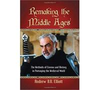 Andrew B.R. Elliott Remaking the Middle Ages (Tascabile)