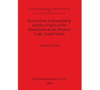 Andrew B Smith Excavations at Kasteelberg and the Origins of the Kho (Tascabile)