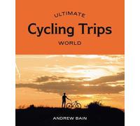 Andrew Bain Ultimate Cycling Trips: World (Tascabile) Ultimate