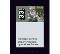 Andrew Barker The Pharcyde's Bizarre Ride II the Pharcyde (Tascabile) 33 1/3