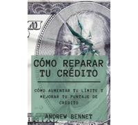 Andrew Bennet Cómo Reparar Tu Crédito (Tascabile)