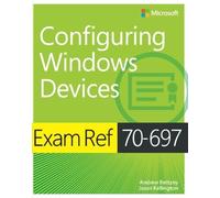 Andrew Bettany Jason Kellin Exam Ref 70-697 Configuring Windows Dev (Tascabile)