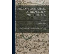Andrew Bisset Memoirs and Papers of Sir Andrew Mitchell, K. B. (Tascabile)