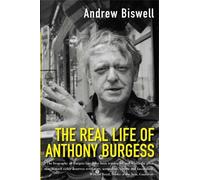 Andrew Biswell The Real Life of Anthony Burgess (Tascabile)