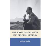 Andrew Blaikie The Scots Imagination and Modern Memory (Tascabile)