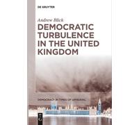 Andrew Blick Democratic Turbulence in the United Kingdom (Tascabile)