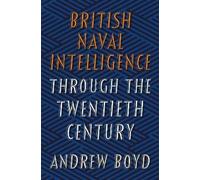 Andrew Boyd British Naval Intelligence through the Twentieth (Copertina rigida)