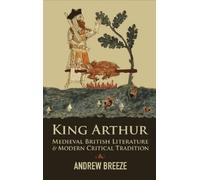 Andrew Breeze King Arthur (Copertina rigida)