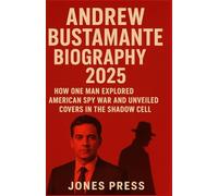 ANDREW BUSTAMANTE BIOGRAPHY 2025: How One Man Explored American Spy War and Unveiled Covers in the Shadow Cell