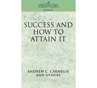 Andrew C Carnegie Success and How to Attain It (Tascabile)