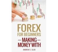 Andrew C Ellis Forex Trading for Beginners (Tascabile)