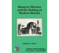 Andrew C Ross Blantyre Mission and the Making of Modern Malawi: 1 (L (Tascabile)