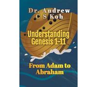Andrew C S Koh Understanding Genesis 1-11 (Tascabile) Genesis