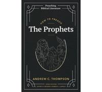 Andrew C Thompson How to Preach the Prophets (Tascabile)