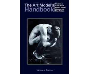 Andrew Cahner The Art Model's Handbook (Tascabile)