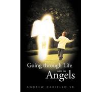 Andrew Cariello Sr. Going Through Life with the Angels (Tascabile)