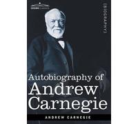 Andrew Carnegie Autobiography of Andrew Carnegie (Copertina rigida)