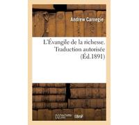 Andrew Carnegie L'Évangile de la Richesse. Traduction Autorisée (Tascabile)
