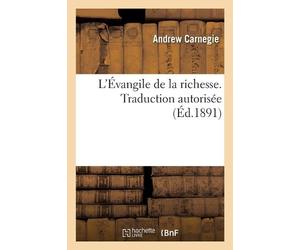 Andrew Carnegie L'Évangile de la Richesse. Traduction Autorisée (Tascabile)