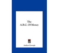 Andrew Carnegie The A.B.C. Of Money (Copertina rigida)