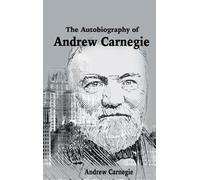 Andrew Carnegie The Autobiography of Andrew Carnegie (Copertina rigida)