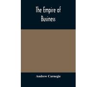 Andrew Carnegie The Empire Of Business (Copertina rigida)