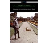 Andrew Carnegie The Gospel of Wealth and Other Timely Essays (Tascabile)