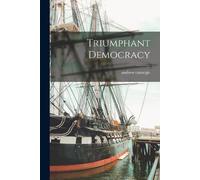 Andrew Carnegie Triumphant Democracy (Tascabile)