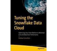 Andrew Carruthers Tuning the Snowflake Data Cloud (Tascabile)