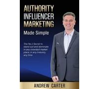 Andrew Carter Authority Influencer Marketing Made Simple (Tascabile)