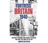 Andrew Chatterton Fortress Britain 1940 (Copertina rigida)