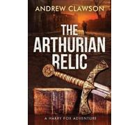 Andrew Clawson The Arthurian Relic (Tascabile) Harry Fox