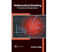 Andrew Clegg Mathematical Modeling: Principles and Applicatio (Copertina rigida)