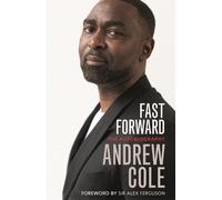Andrew Cole Fast Forward: The Autobiography (Copertina rigida)
